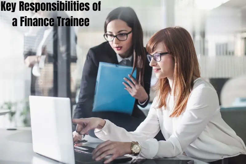 key responsibilities of a finance trainee