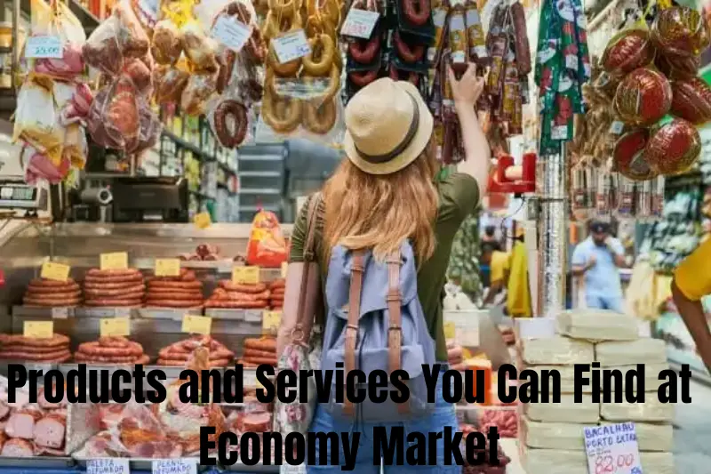products and services you can find at economy market