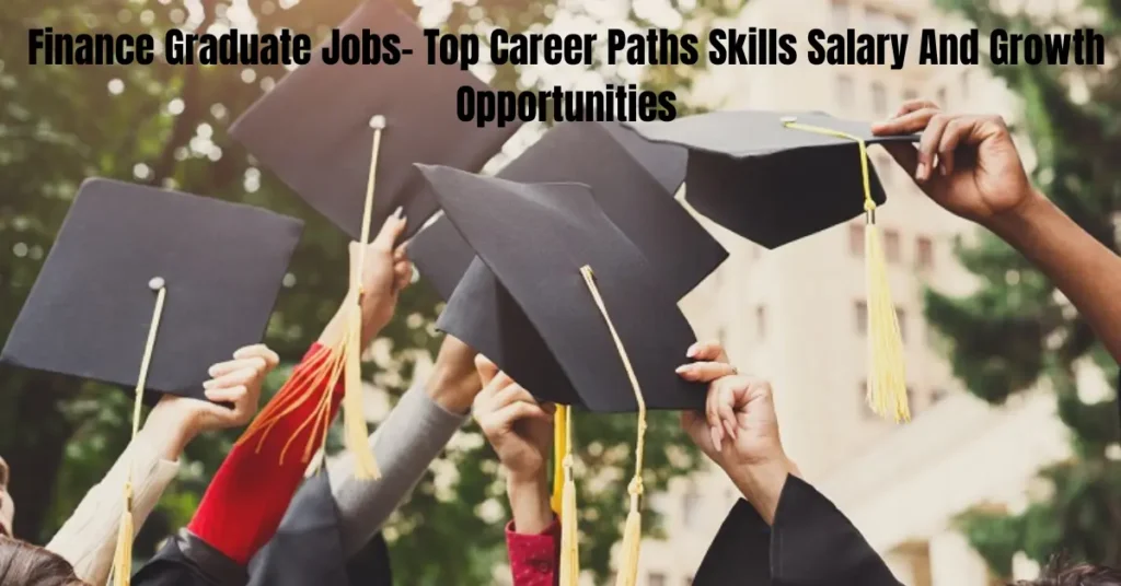 Finance Graduate Jobs – Top Career Paths Skills Salary And Growth Opportunities finance graduate jobs top career paths skills salary and growth opportunities