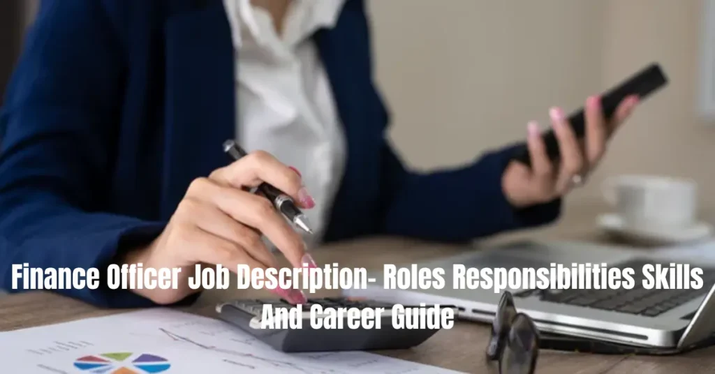 finance officer job description roles responsibilities skills and career guide