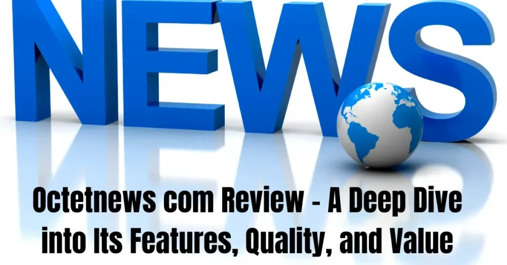 Octetnews com Review – A Deep Dive into Its Features, Quality, and Value octetnews com review (1)